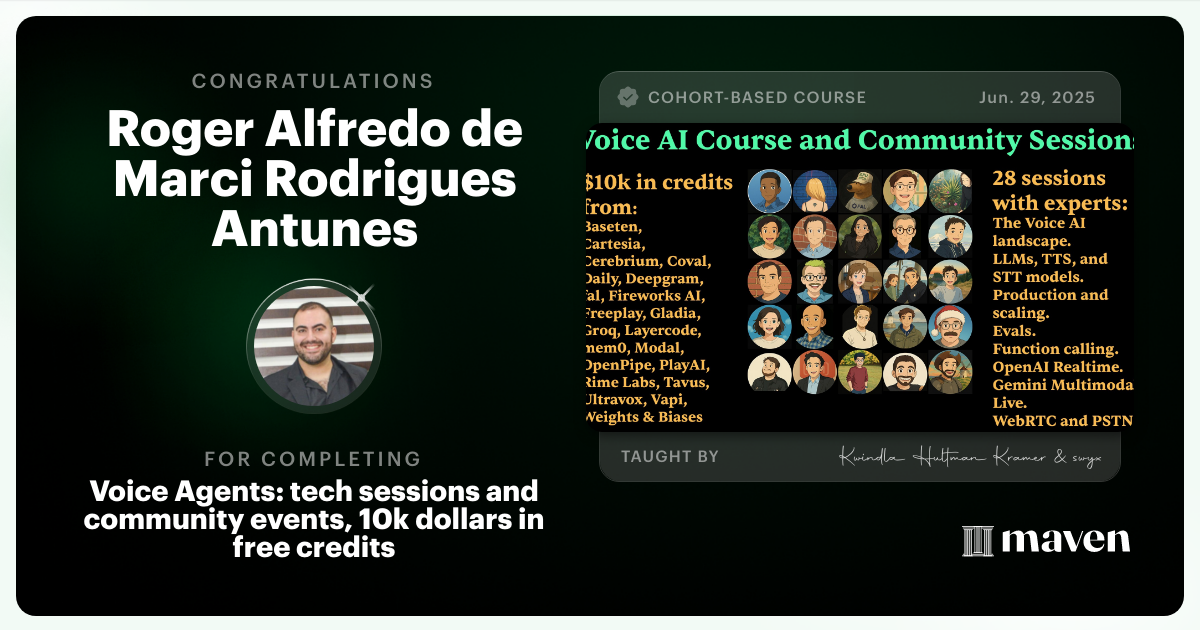 Certificate of Completion for Voice Agents:  tech sessions and community events, 10k dollars in free credits