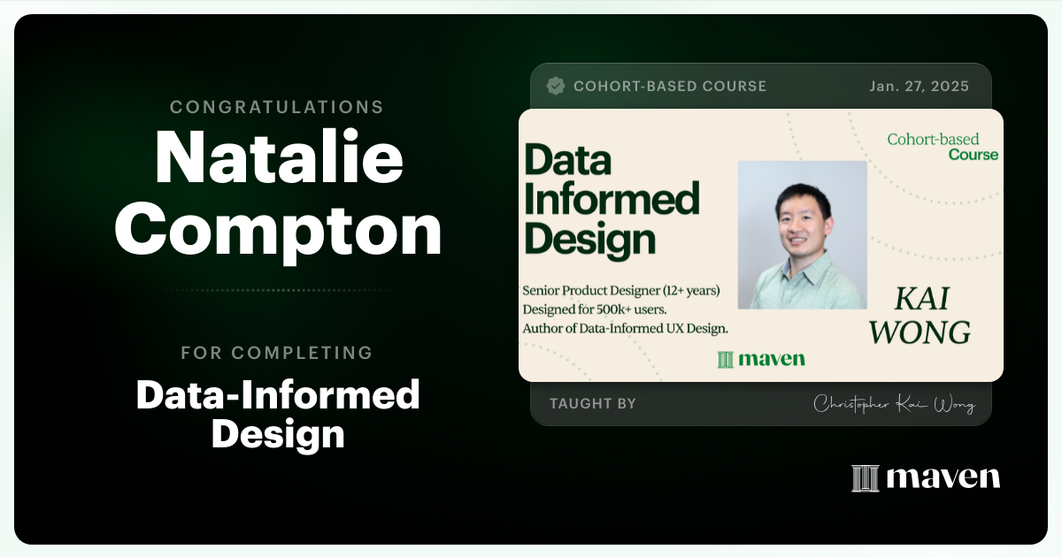 Certificate of Completion for Data Informed Design: How to Pitch Why Your Design Work Matters