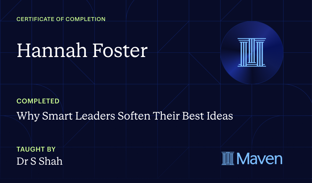 Certificate for Why Smart Leaders Soften Their Best Ideas, and How to Win Stakeholder Buy-In