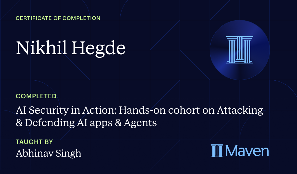 Certificate for AI Security in Action: Hands-on cohort on Attacking & Defending AI apps & Agents