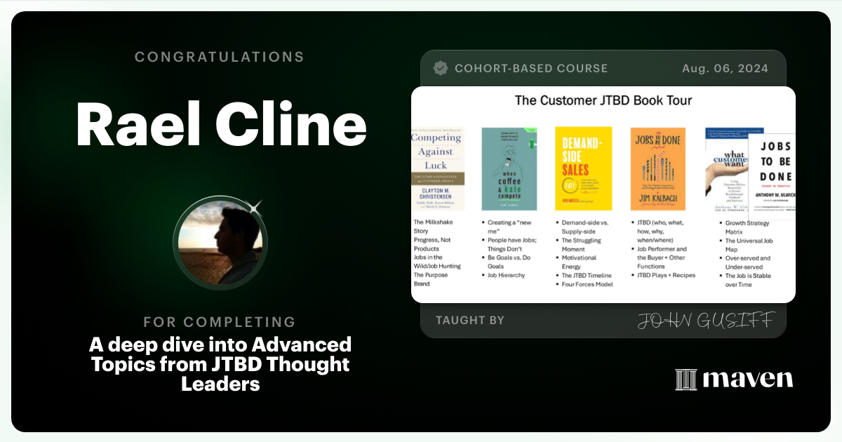 Certificate of Completion for A deep dive into Advanced Topics from JTBD Thought Leaders