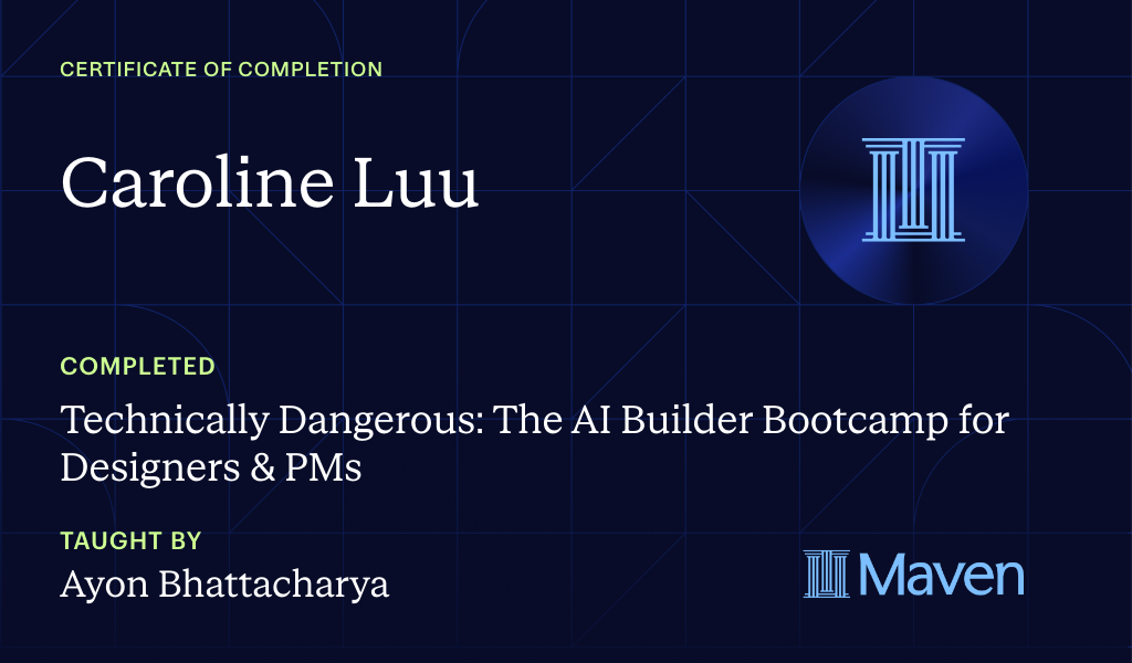 Certificate for Technically Dangerous: The AI Builder Bootcamp for Designers & PMs