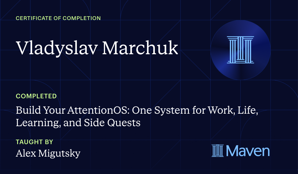 Certificate for Build Your AttentionOS: One System for Work, Life, Learning, and Side Quests