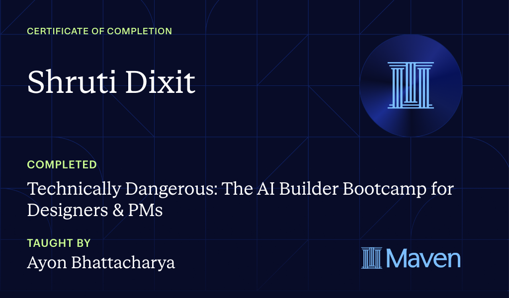 Certificate for Technically Dangerous: The AI Builder Bootcamp for Designers & PMs