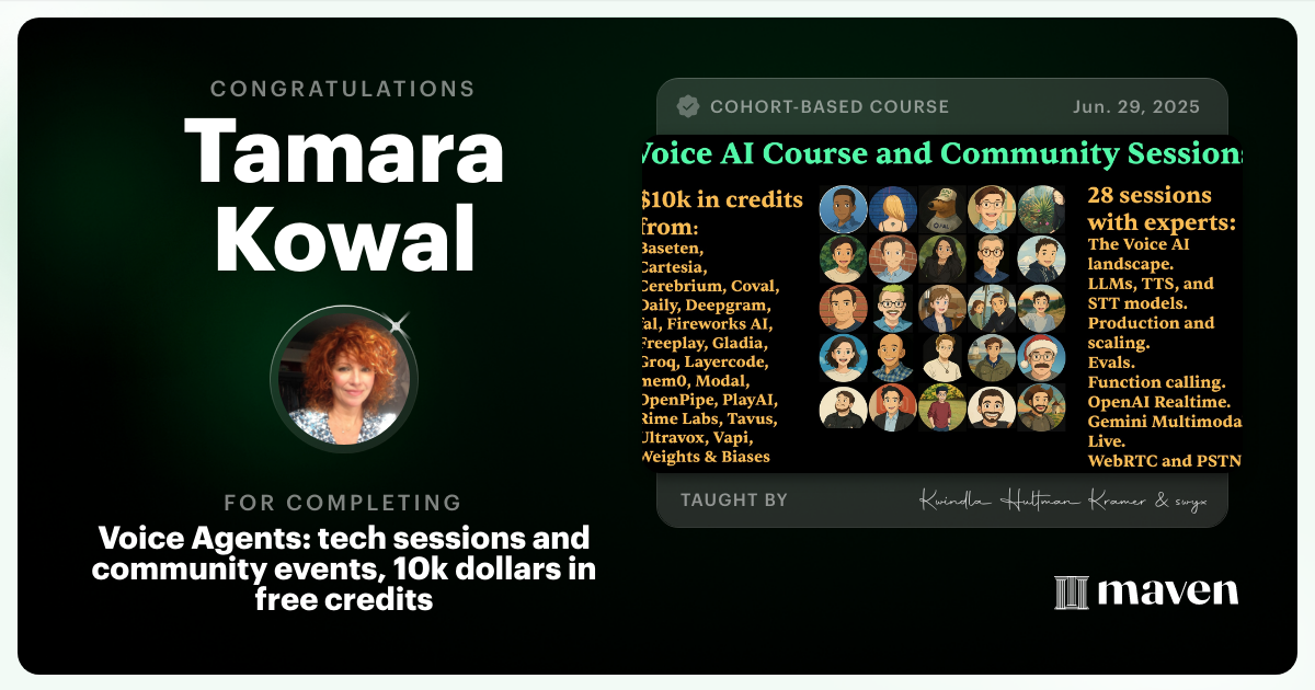 Certificate of Completion for Voice Agents:  tech sessions and community events, 10k dollars in free credits