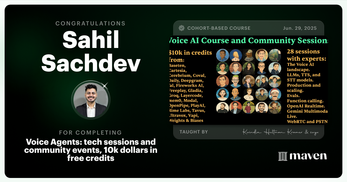 Certificate of Completion for Voice Agents:  tech sessions and community events, 10k dollars in free credits